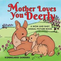 bokomslag Mother Loves You Deerly: A Mom and Baby Animal Picture Book