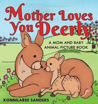 bokomslag Mother Loves You Deerly: A Mom and Baby Animal Picture Book