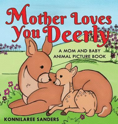 bokomslag Mother Loves You Deerly: A Mom and Baby Animal Picture Book