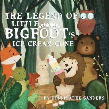 bokomslag The Legend of Little Bigfoot's Ice Cream Cone