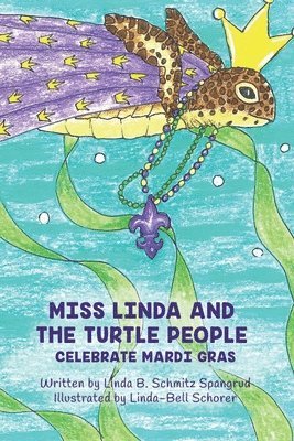 Miss Linda and the Turtle People Celebrate Mardi Gras 1