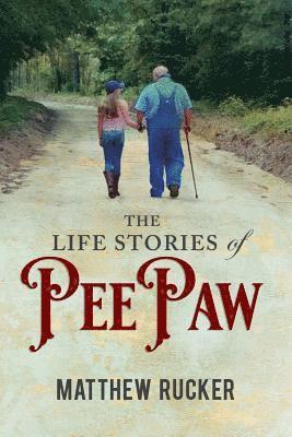 Matthew D. Rucker, Matthew D Rucker - The Life Stories Of PEEPAW, Häftad