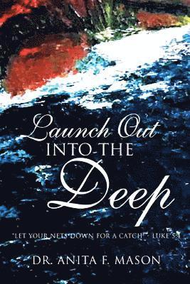 Anita F. Mason, Anita F Mason - Launch Out Into the Deep, Häftad