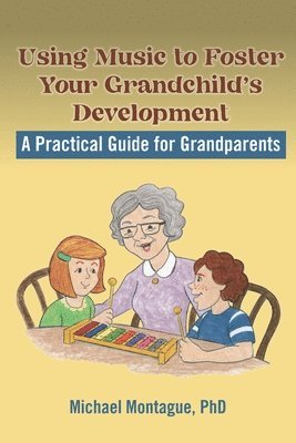 Using Music to Foster Your Grandchild's Development 1