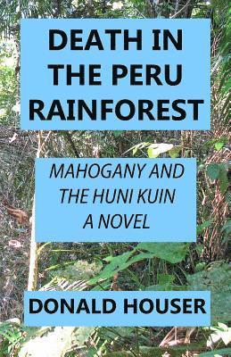 Death In The Peru Rainforest: Mahogany And The Huni Kuin 1