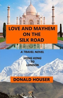 bokomslag Love And Mayhem On The Silk Road