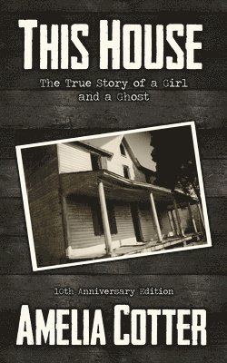 bokomslag This House: The True Story of a Girl and a Ghost