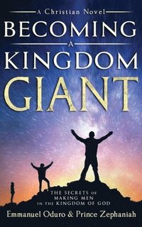 bokomslag Becoming a Kingdom Giant: The Secrets of Making Men in the Kingdom of God