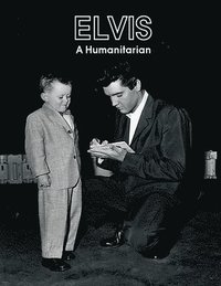 bokomslag Elvis A Humanitarian