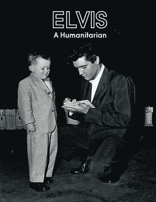 Elvis A Humanitarian