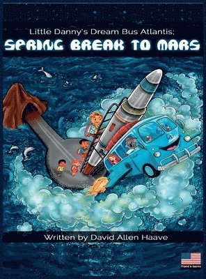 Little Danny's Dream Bus Atlantis; Spring Break to Mars 1