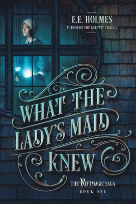 E E Holmes, E. E. Holmes, E.E. Holmes - What the Lady's Maid Knew, Häftad