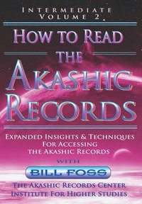 bokomslag How to Read the Akashic Records Vol 2: Intermediate - Expanded Insights and Techniques for Accessing the Records