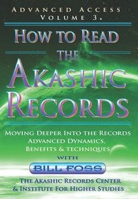 bokomslag How to Read the Akashic Records Vol 3: Advanced Access - Advanced Dynamics, Benefits & techniques