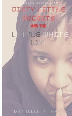 Dirty Little Secrets & the Little White Lie 1
