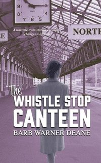 bokomslag The Whistle Stop Canteen