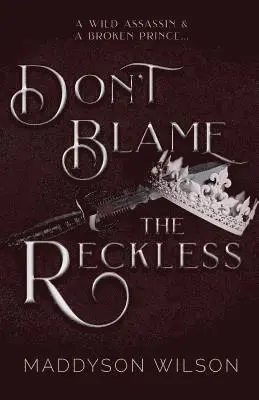 Maddyson Wilson - Don't Blame the Reckless, Häftad. Tillgänglighet: Lägg i varukorg