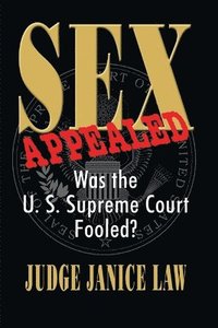 bokomslag Sex Appealed Was the Supreme Court Fooled?
