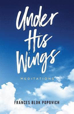 Under His Wings: Meditations 1