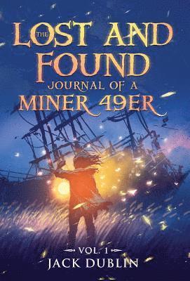 Jack Dublin - Lost and Found Journal of a Miner 49er, Inbunden