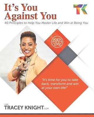 bokomslag It's You Against You: 40 Principles to Help You Master Your Life and Win at Being You