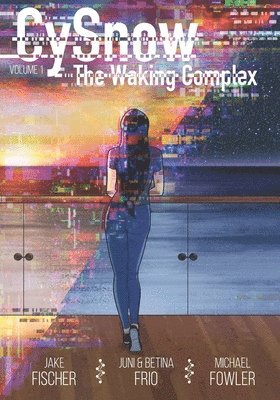 Michael Fowler - CySnow: The Waking Complex Volume 1, Häftad