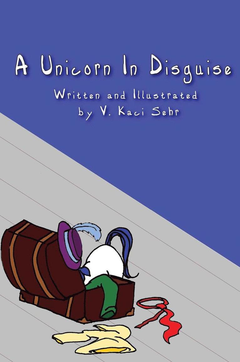 V Kaci Sehr, V. Kaci Sehr - Unicorn in Disguise, Inbunden