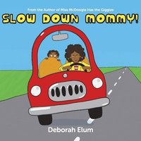 bokomslag Slow Down Mommy!