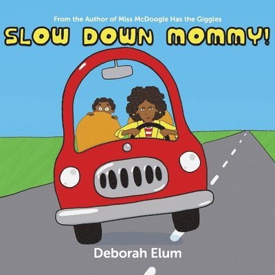 Slow Down Mommy! 1