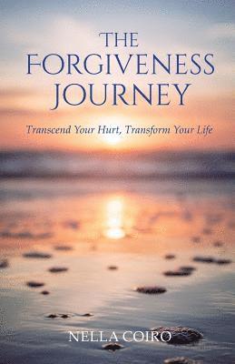 bokomslag The Forgiveness Journey: Transcend Your Hurt, Transform Your Life