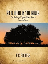 bokomslag At a Bend in the River - The History of Spread Oaks Ranch in Matagorda County