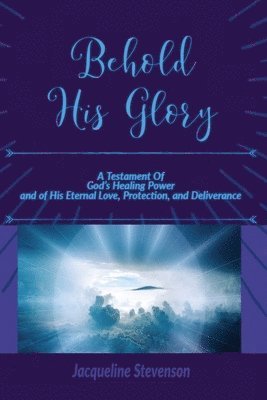 Jacqueline Stevenson - Behold His Glory!, Häftad