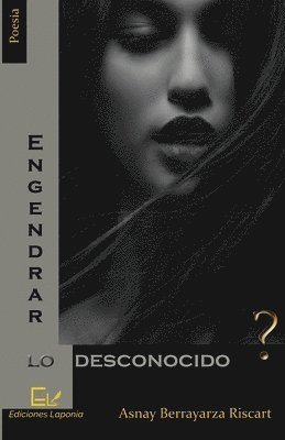 Engendrar lo desconocido