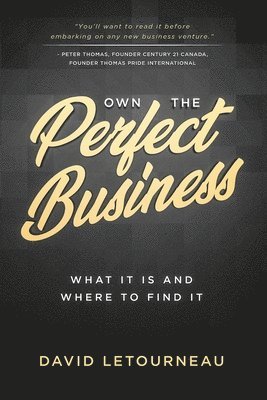 David Letourneau - Own the Perfect Business: What it is and Where to Find it, Häftad