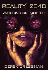 bokomslag Reality(TM) 2048: Watching Big Mother