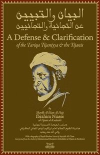 bokomslag A Defense and Clarification of the Tariqa Tijaniyya and the Tijanis