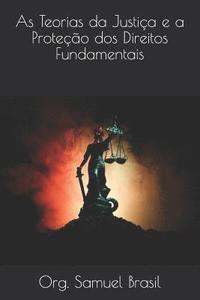bokomslag As Teorias da Justiça e a Proteção dos Direitos Fundamentais