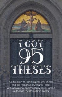 bokomslag I Got 95 Theses: Let's Debate Each One