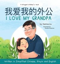 bokomslag I love my grandpa (Bilingual Chinese with Pinyin and English - Simplified Chinese Version)