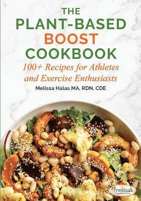 bokomslag The Plant-Based Boost Cookbook: 100+ Recipes for Athletes and Exercise Enthusiasts