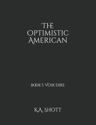 The Optimistic American: Book I: Voir Dire 1