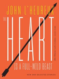 bokomslag The Heart Is a Full-Wild Beast