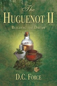 bokomslag The Huguenot II: Building the Dream