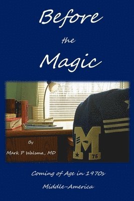 Before the Magic: Coming of Age in 1970s Middle-America 1