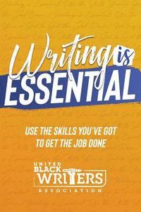 bokomslag Writing is Essential: How to Use What You've Got to Get the Job Done