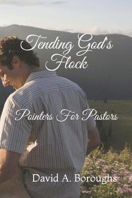 Tending God's Flock: Pointers For Pastors 1