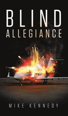 Mike Kennedy - Blind Allegiance, Inbunden