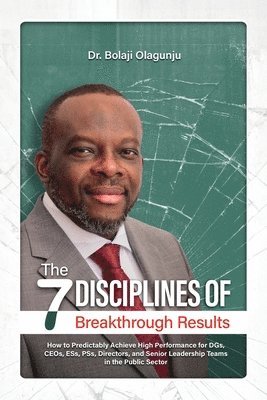 bokomslag The Seven Disciplines of Breakthrough Results