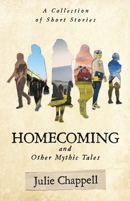 Julie Chappell - Homecoming and Other Mythic Tales, Häftad