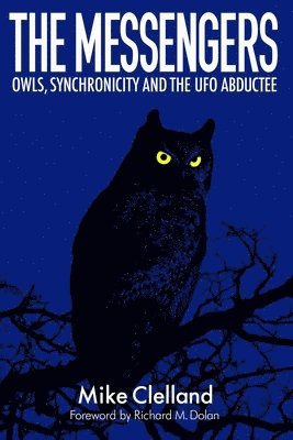 The Messengers: Owls, Synchronicity and the UFO Abductee 1